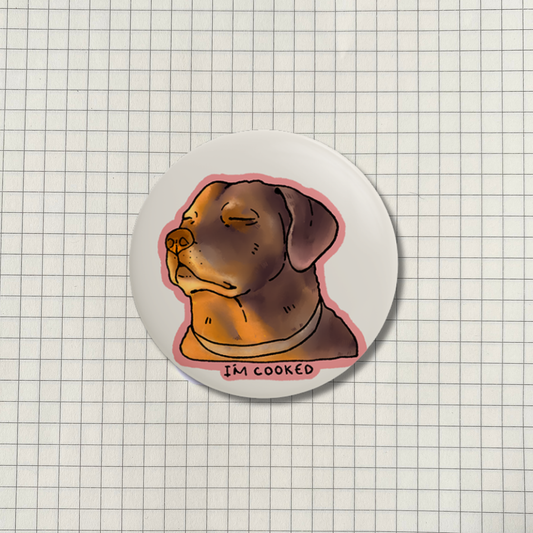 I'm Cooked Dog Meme Button Pin