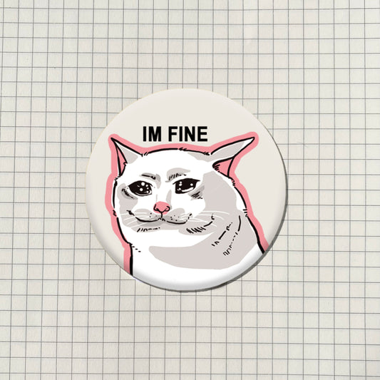 I'm Fine Cat Meme Button Pin