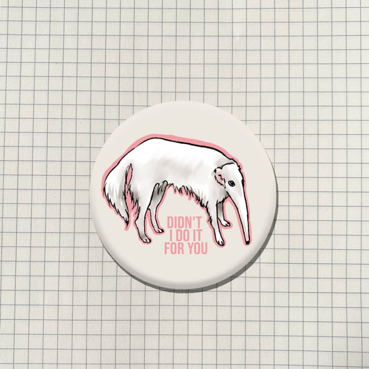 Didn't I do it for you Borzoi Dog Meme 2 Button Pin