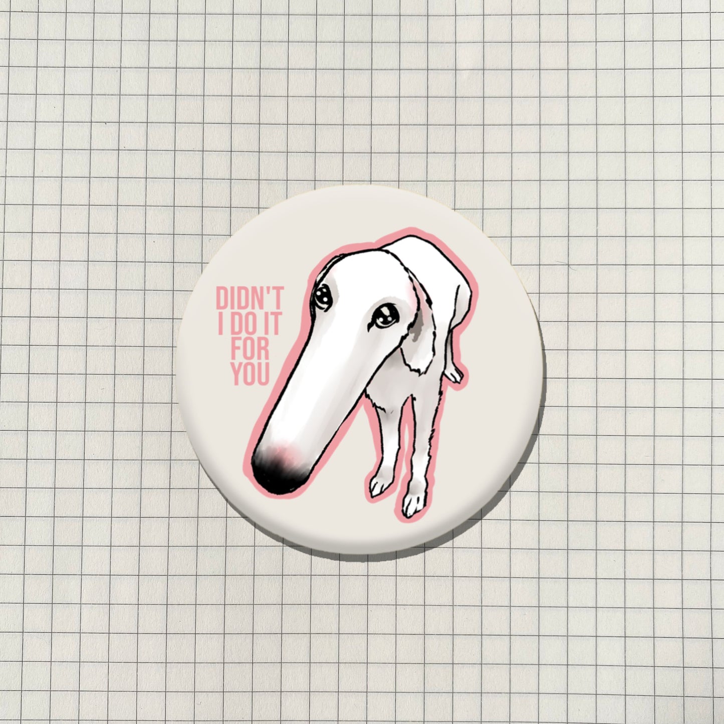 Didn't I do it for you Borzoi Dog Meme Button Pin